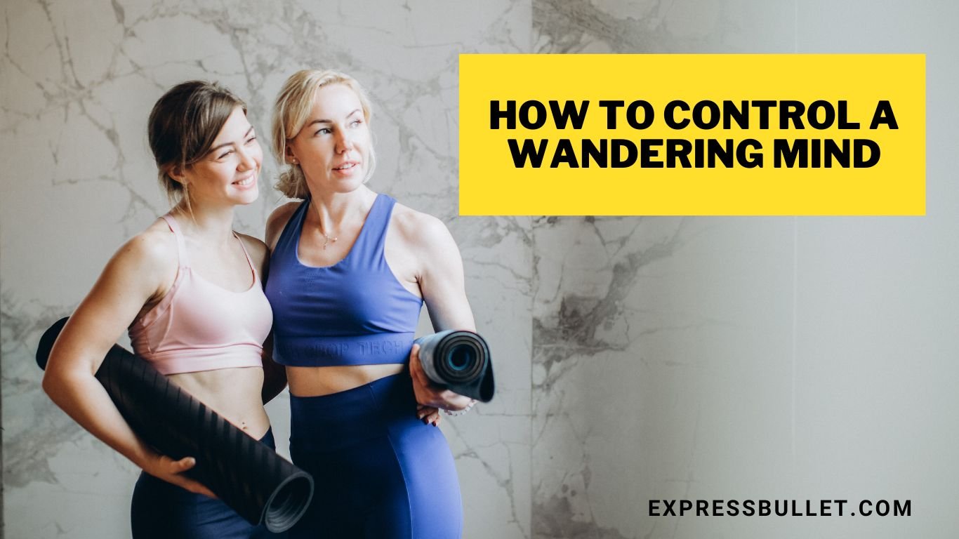 how to control wandering mind